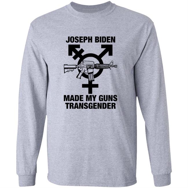 Goodshirts Store Joseph Biden Made My Guns Transgender Shirt Shirts With Threatening Auras