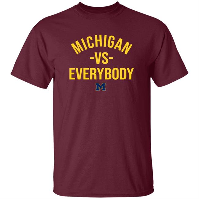 Michigan Vs Everybody Shirt Mden Merch Michigan Vs Everybody Shirt Mden Merch