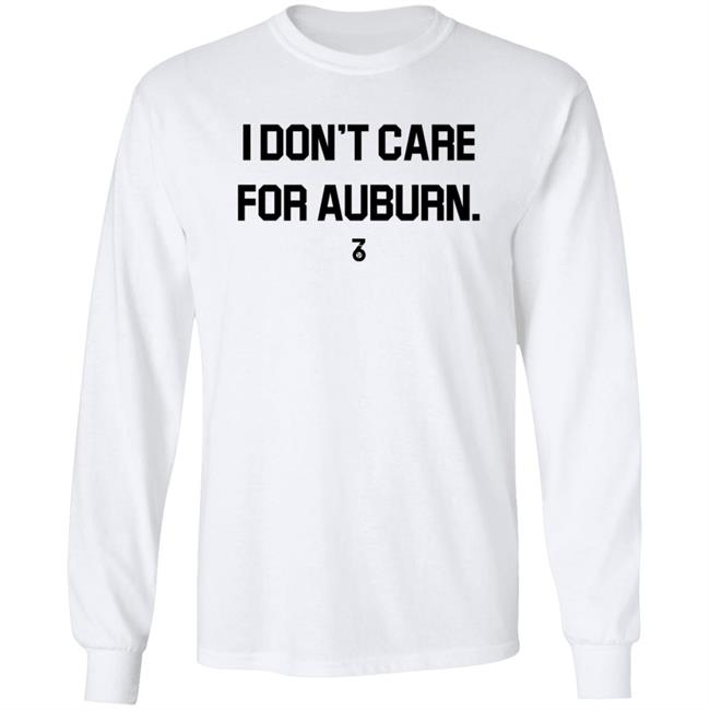 I Don't Care For Auburn Shirt The Seven Six Apparel I Don't Care For Auburn Shirt Hoodie Sweatshirt I Don't Care For Auburn Shirt The Seven Six Apparel I Don't Care For Auburn Shirt Hoodie Sweatshirt