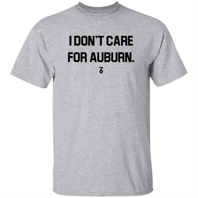 I Don't Care For Auburn Shirt The Seven Six Apparel I Don't Care For Auburn Shirt Hoodie Sweatshirt I Don't Care For Auburn Shirt The Seven Six Apparel I Don't Care For Auburn Shirt Hoodie Sweatshirt