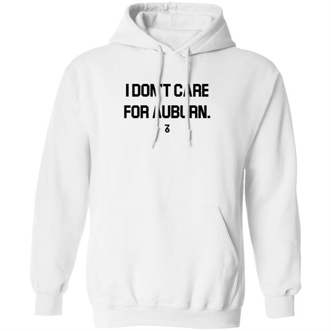 I Don't Care For Auburn Shirt The Seven Six Apparel I Don't Care For Auburn Shirt Hoodie Sweatshirt I Don't Care For Auburn Shirt The Seven Six Apparel I Don't Care For Auburn Shirt Hoodie Sweatshirt
