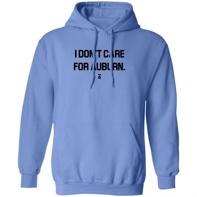 I Don't Care For Auburn Shirt The Seven Six Apparel I Don't Care For Auburn Shirt Hoodie Sweatshirt I Don't Care For Auburn Shirt The Seven Six Apparel I Don't Care For Auburn Shirt Hoodie Sweatshirt