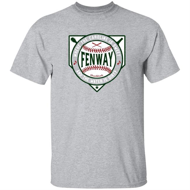 Where The Carolike Is Sweet And The Water Is Dirty Fenway Shirt Chowdaheadz Merch Sweet Caroline Dirty Water Fenway Shirt