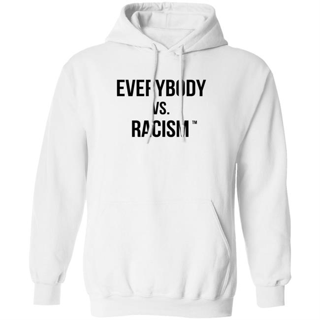 Everybody Vs Racism Hoodie EverybodyVsRacism Merch