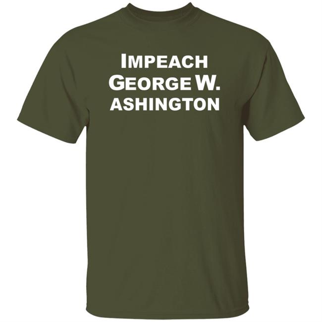 Impeach George W. Ashington Shirt Tracy's Impeach George W. Ashington Shirt Hoodie Sweatshirt