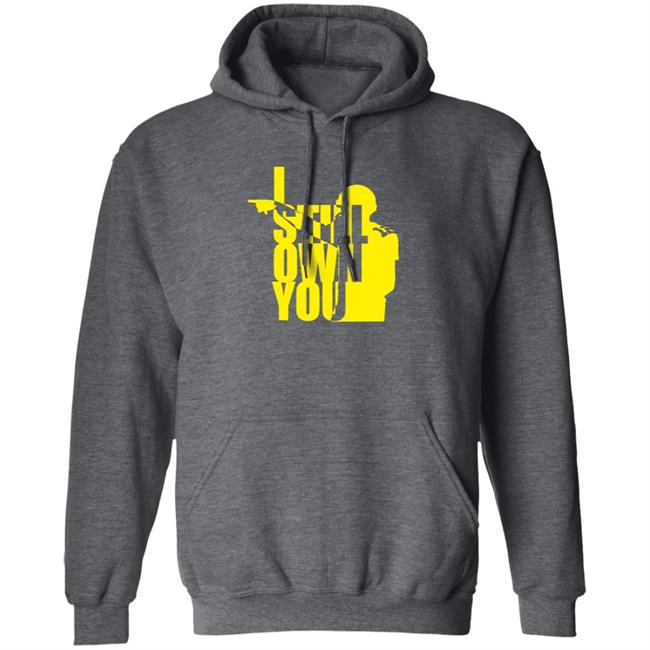 Tom Grossi I Own You Shirt I Still Own You Shirt Hoodie Tom Grossi I Own You Shirt I Still Own You Shirt Hoodie