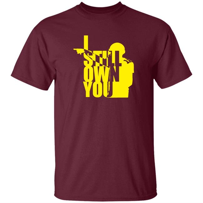 Tom Grossi I Own You Shirt I Still Own You Shirt Hoodie Tom Grossi I Own You Shirt I Still Own You Shirt Hoodie