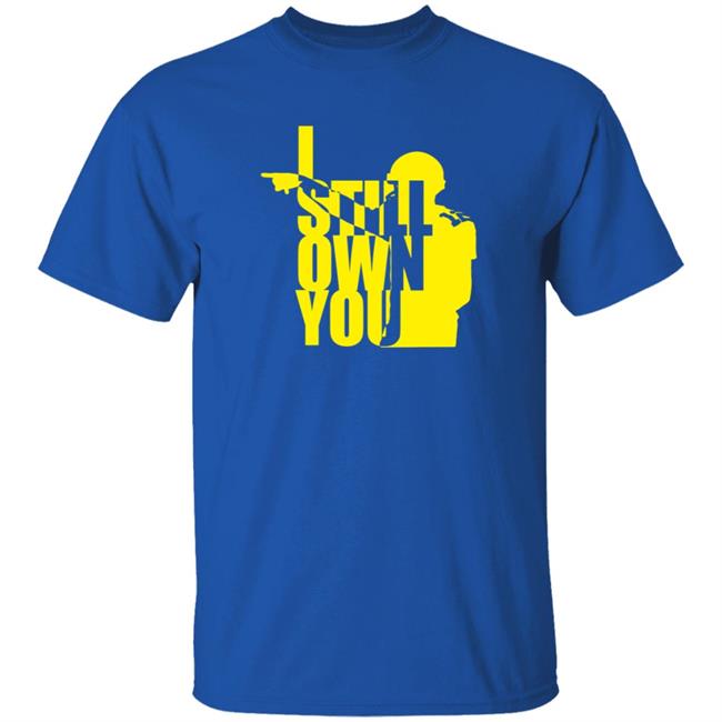 Tom Grossi I Own You Shirt I Still Own You Shirt Hoodie Tom Grossi I Own You Shirt I Still Own You Shirt Hoodie