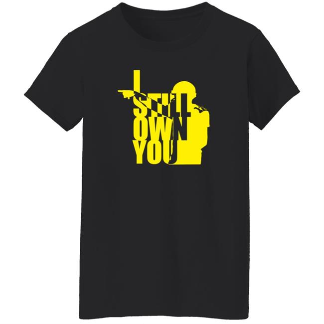 Tom Grossi I Own You Shirt I Still Own You Shirt Hoodie Tom Grossi I Own You Shirt I Still Own You Shirt Hoodie