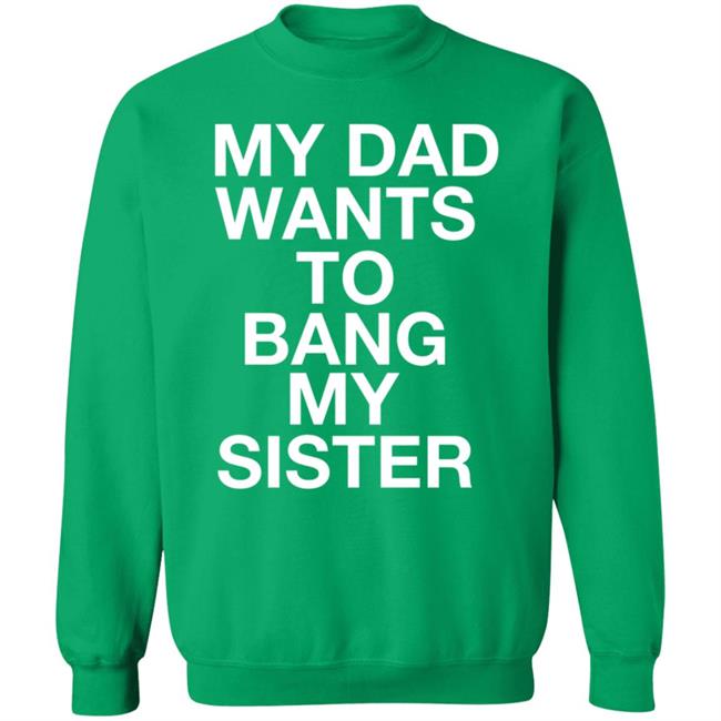 My Dad Wants To Bang My Sister Shirt Husky Wee Wee My Dad Wants To Bang My Sister Shirt Hoodie Sweatshirt My Dad Wants To Bang My Sister Shirt Husky Wee Wee My Dad Wants To Bang My Sister Shirt Hoodie Sweatshirt