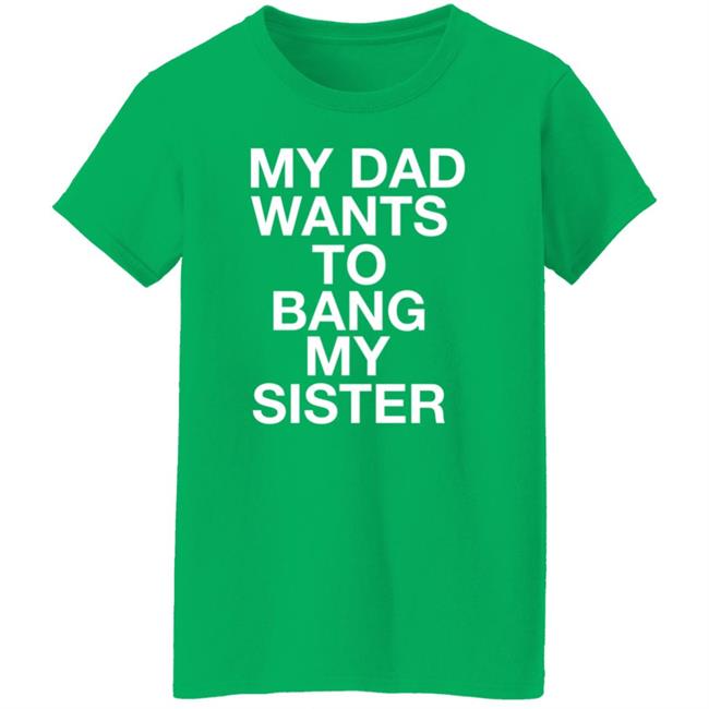 My Dad Wants To Bang My Sister Shirt Husky Wee Wee My Dad Wants To Bang My Sister Shirt Hoodie Sweatshirt My Dad Wants To Bang My Sister Shirt Husky Wee Wee My Dad Wants To Bang My Sister Shirt Hoodie Sweatshirt