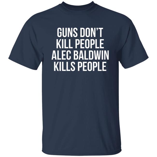 Donald Trump Jr Guns Dont Kill People Shirt Alec Baldwin T Shirt