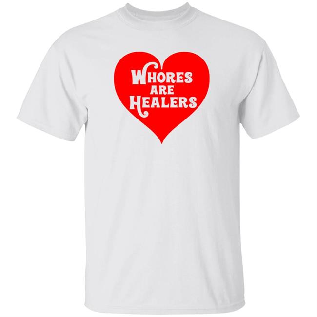Whores Are Healers Shirt Brooke Kelty Whores Are Healers Shirt Hoodie Sweatshirt