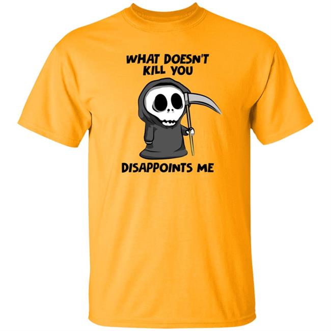 What Doesn't Kill You Disappoints Me Shirt Caytlyn Brooke What Doesn't Kill You Disappoints Me Shirt Caytlyn Brooke