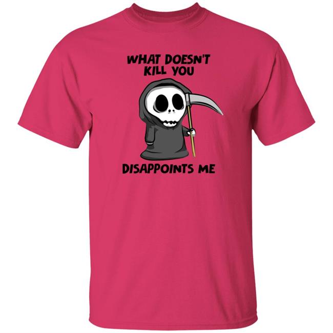 What Doesn't Kill You Disappoints Me Shirt Caytlyn Brooke What Doesn't Kill You Disappoints Me Shirt Caytlyn Brooke