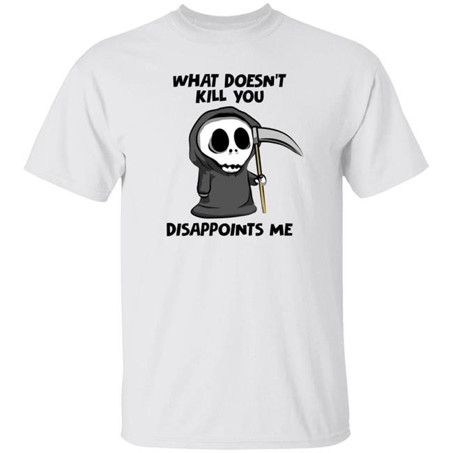 What Doesn't Kill You Disappoints Me Shirt Caytlyn Brooke What Doesn't Kill You Disappoints Me Shirt Caytlyn Brooke