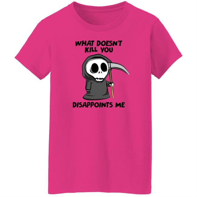 What Doesn't Kill You Disappoints Me Shirt Caytlyn Brooke What Doesn't Kill You Disappoints Me Shirt Caytlyn Brooke