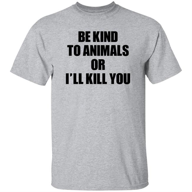 Be Kind To Animals Or I'll Kill You Patriot Phantom 25 Shirt Hoodie Sweatshirt