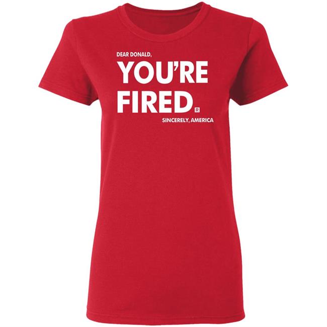 you're fired T Shirt Black Hoodie Sweatshirt you're fired T Shirt Black Hoodie Sweatshirt