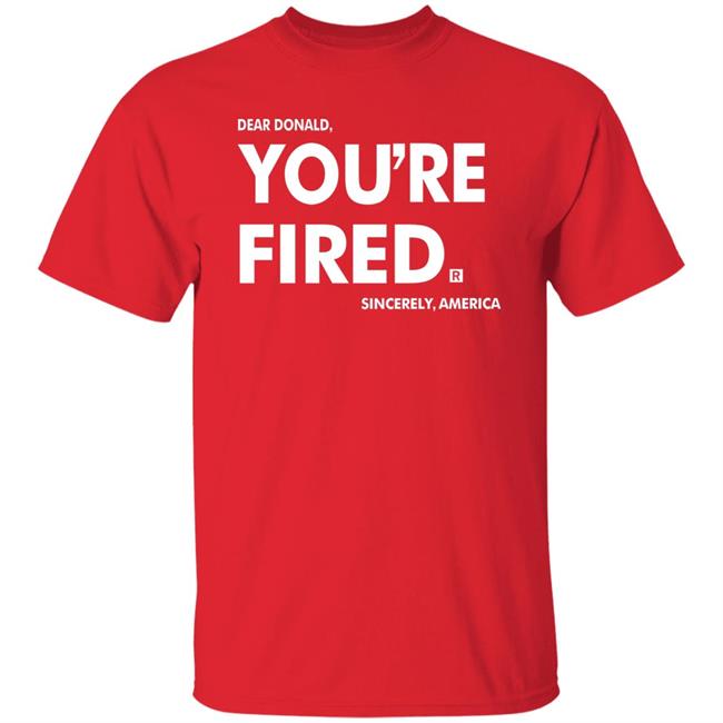 you're fired SHIRT Black Hoodie Sweatshirt you're fired SHIRT Black Hoodie Sweatshirt