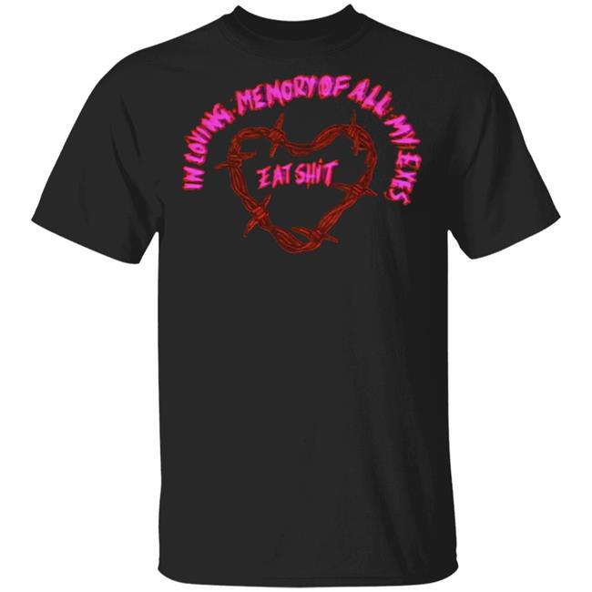 in loving memory all my exes eat Shirt Black hoodie sweatshirt in loving memory all my exes eat Shirt Black hoodie sweatshirt