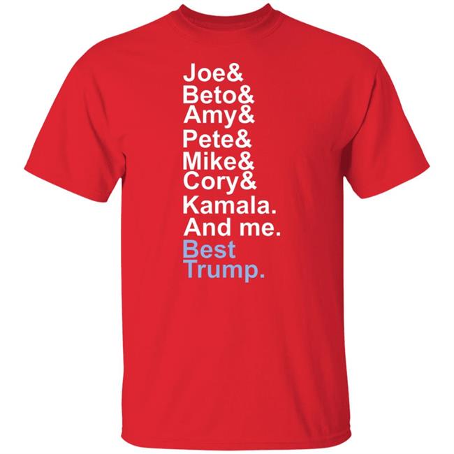 Joe beto amy pete mike cory kamala and me beat trump T Shirt Hoodie Sweatshirt Joe beto amy pete mike cory kamala and me beat trump T Shirt Hoodie Sweatshirt