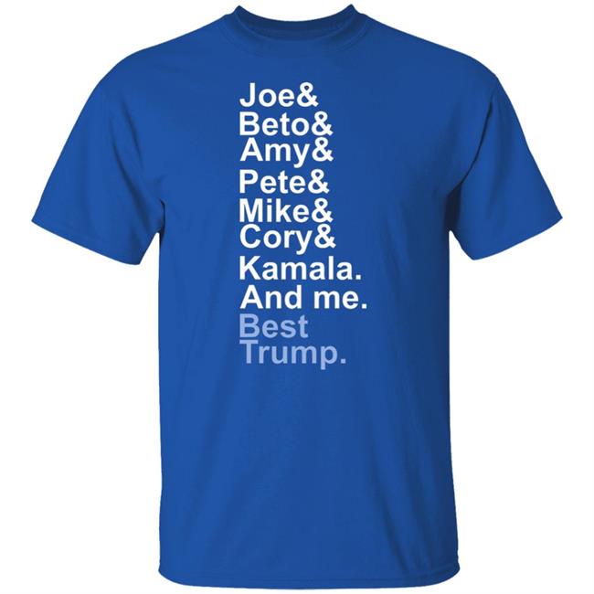 Joe beto amy pete mike cory kamala and me beat trump T Shirt Hoodie Sweatshirt Joe beto amy pete mike cory kamala and me beat trump T Shirt Hoodie Sweatshirt