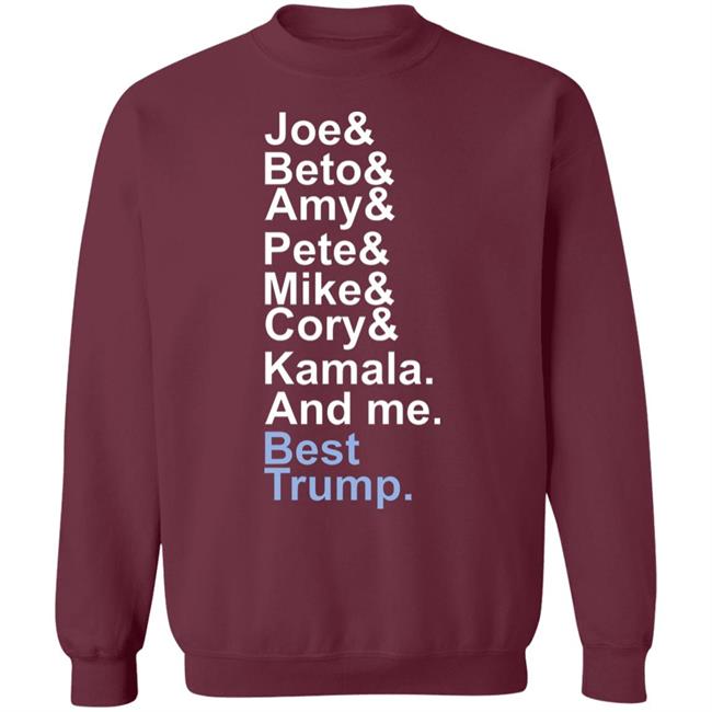 Joe beto amy pete mike cory kamala and me beat trump T Shirt Hoodie Sweatshirt Joe beto amy pete mike cory kamala and me beat trump T Shirt Hoodie Sweatshirt