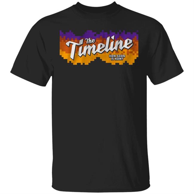 The Timeline How Soon Is Now Shirt Hoodie Sweatshirt
