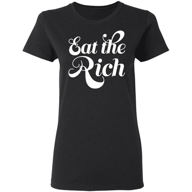 Eat The Rich Shirt Hoodie Sweatshirt Eat The Rich Shirt Hoodie Sweatshirt