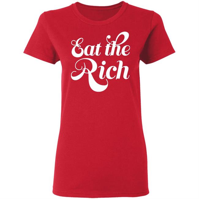 Eat The Rich Shirt Hoodie Sweatshirt Eat The Rich Shirt Hoodie Sweatshirt