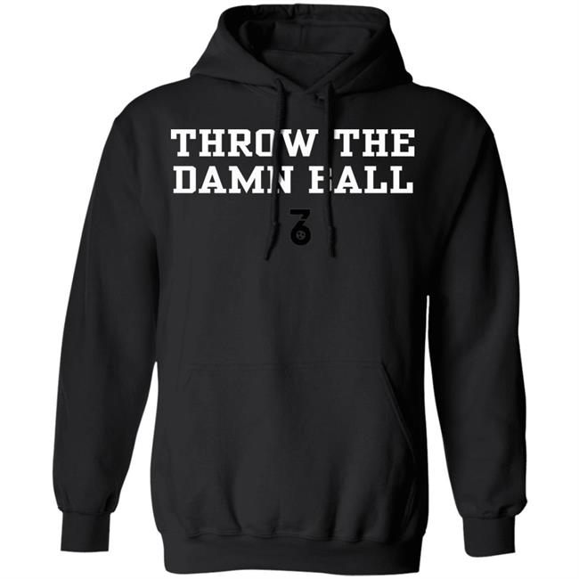 Throw the damn ball Shirt Hoodie Sweatshirt Throw the damn ball Shirt Hoodie Sweatshirt