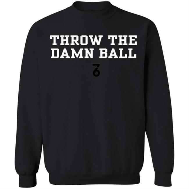 Throw the damn ball Shirt Hoodie Sweatshirt Throw the damn ball Shirt Hoodie Sweatshirt