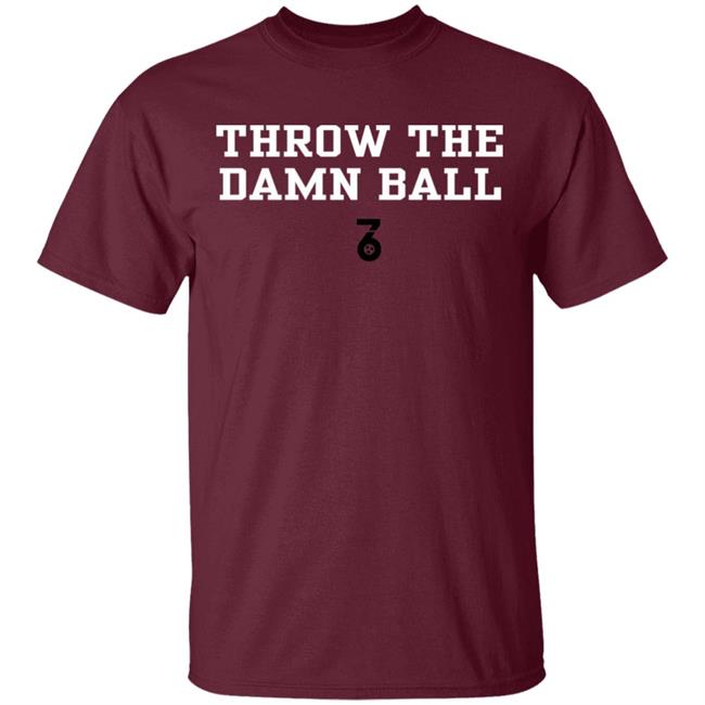 Throw the damn ball Shirt Hoodie Sweatshirt Throw the damn ball Shirt Hoodie Sweatshirt