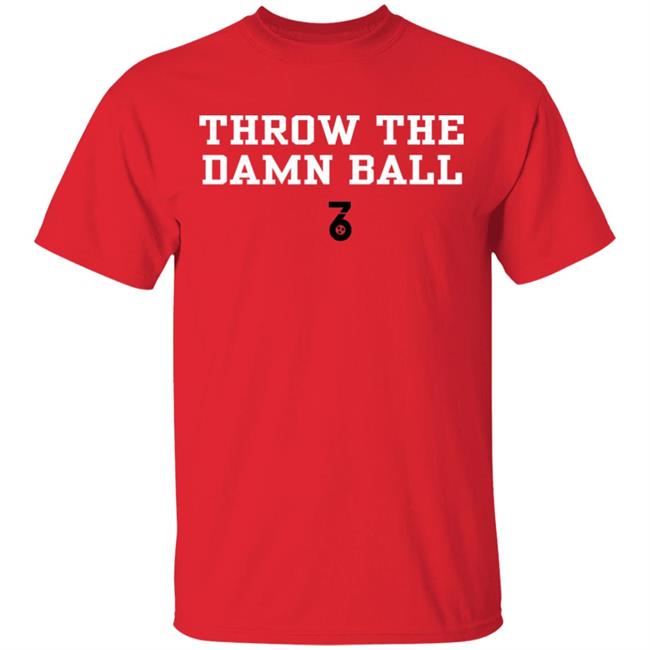 Throw the damn ball Shirt Hoodie Sweatshirt Throw the damn ball Shirt Hoodie Sweatshirt