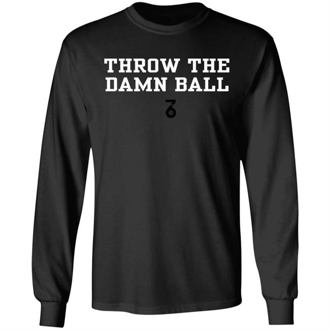 Throw the damn ball Shirt Hoodie Sweatshirt Throw the damn ball Shirt Hoodie Sweatshirt