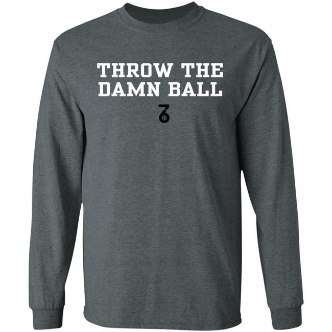 Throw the damn ball Shirt Hoodie Sweatshirt Throw the damn ball Shirt Hoodie Sweatshirt