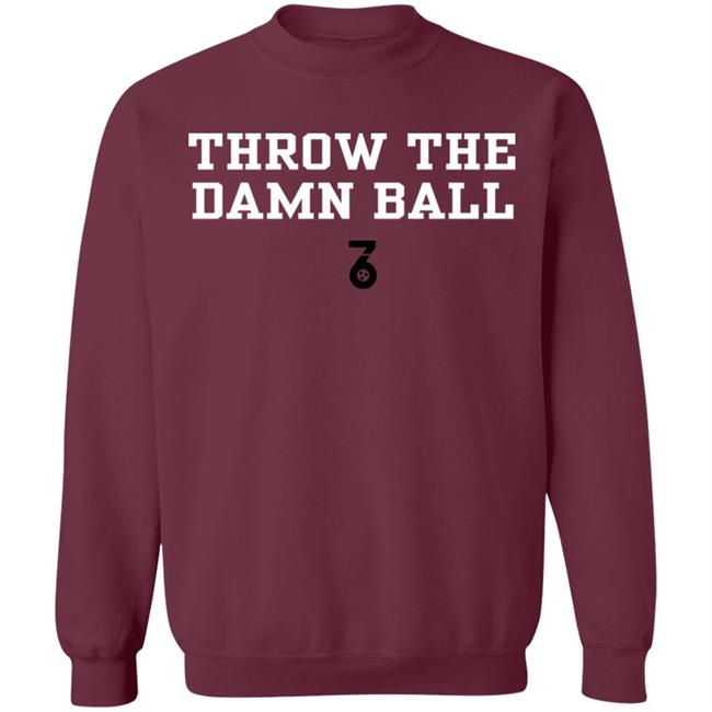 Throw the damn ball Shirt Hoodie Sweatshirt Throw the damn ball Shirt Hoodie Sweatshirt