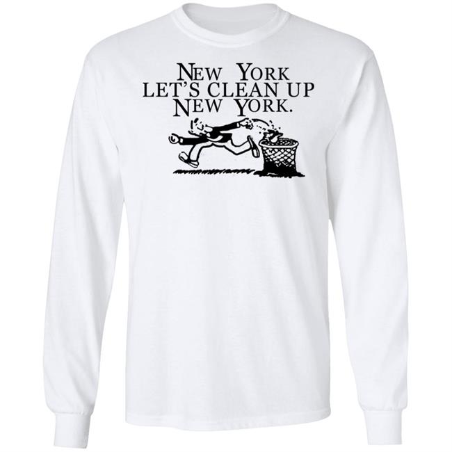 New York, Let’s Clean Up, New York Shirt Hoodie Sweatshirt New York, Let’s Clean Up, New York Shirt Hoodie Sweatshirt