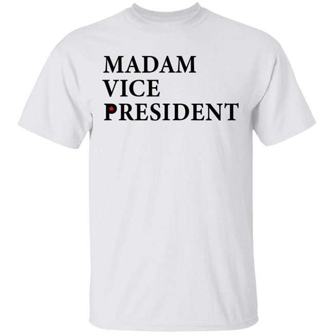 Madam Vice President Shirt Hoodie Sweatshirt