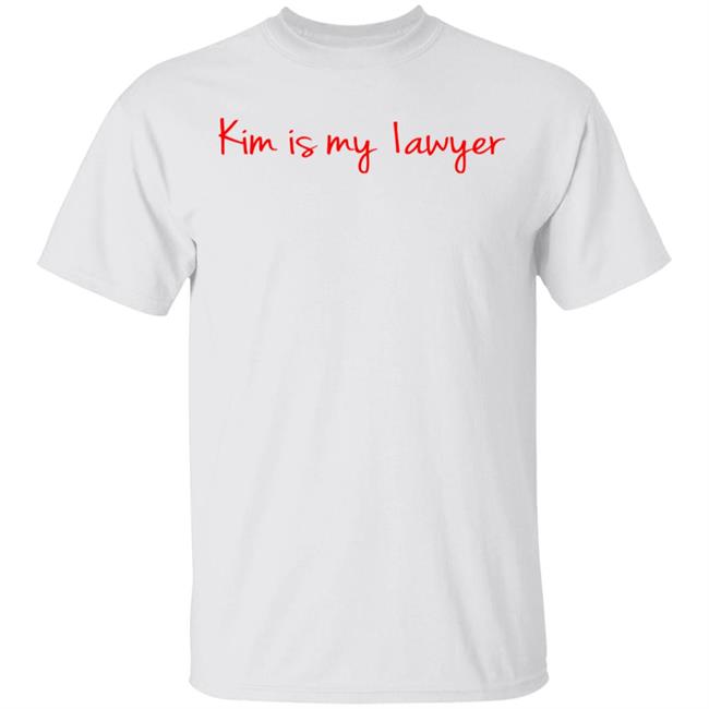 kim is my lawyer shirt Shirt Hoodie Sweatshirt