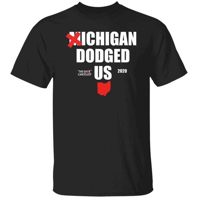 Michigan Dodged Us Shirt Michigan Dodged The Game Cancelled Us 2020 Shirt