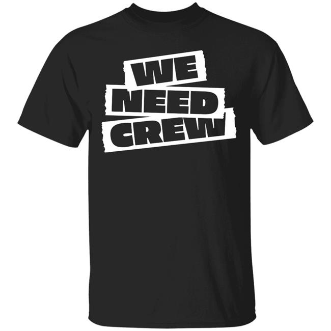 WE NEED CREW TEE BLACK Hoodie Sweatshirt