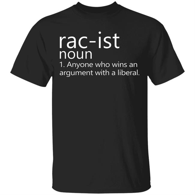 Rac-Ist Noun Hoodie Sweatshirt Anyone Who Wins An Argument T-Shirt