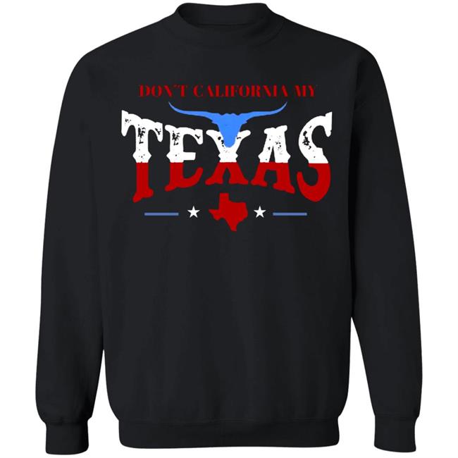 Don't California My Texas T SHIRT David J Harris Jr Don't California My Texas Hoodie Don't California My Texas T SHIRT David J Harris Jr Don't California My Texas Hoodie