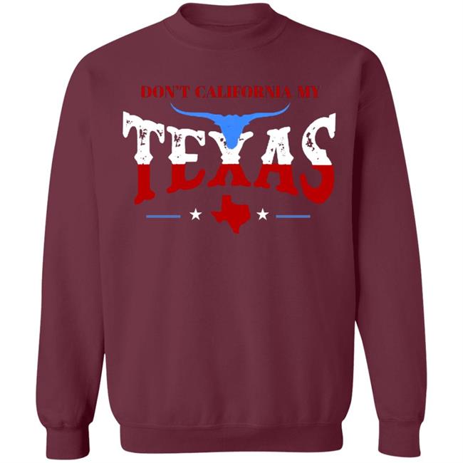 Don't California My Texas T SHIRT David J Harris Jr Don't California My Texas Hoodie Don't California My Texas T SHIRT David J Harris Jr Don't California My Texas Hoodie