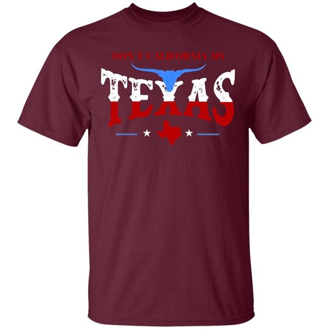 Don't California My Texas T SHIRT David J Harris Jr Don't California My Texas Hoodie Don't California My Texas T SHIRT David J Harris Jr Don't California My Texas Hoodie