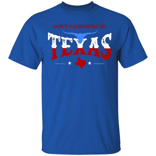 Don't California My Texas T SHIRT David J Harris Jr Don't California My Texas Hoodie Don't California My Texas T SHIRT David J Harris Jr Don't California My Texas Hoodie