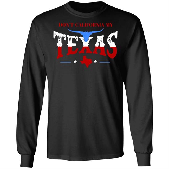 Don't California My Texas T SHIRT David J Harris Jr Don't California My Texas Hoodie Don't California My Texas T SHIRT David J Harris Jr Don't California My Texas Hoodie