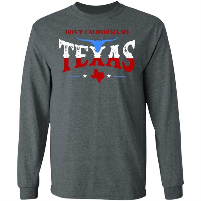 Don't California My Texas T SHIRT David J Harris Jr Don't California My Texas Hoodie Don't California My Texas T SHIRT David J Harris Jr Don't California My Texas Hoodie